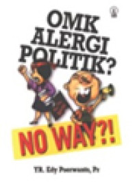 Image of OMK Alergi Politik? No Way?!