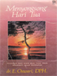 Image of Menyongsong Hari Tua: Pegangan Bagi Siapa Saja Yang Ingin Menikmati Senja Kehidupan