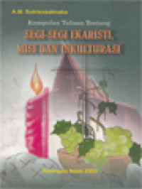 Image of Kumpulan Tulisan Tentang Segi-Segi Ekaristi, Misi Dan Inkulturasi: Dalam Rangka Perayaan Dasawarsa Keuskupan Palangka Raya