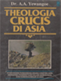 Image of Theologia Crucis Di Asia: Pandangan-Pandangan Orang Kristen Asia Mengenai Penderitaan Dalam Kemiskinan Dan Keberagaman Di Asia