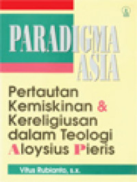 Image of Paradigma Asia: Pertautan Kemiskinan & Kereligiusan Dalam Teologi Aloysius Pieris