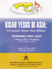 Image of Kisah Yesus Di Asia: Perayaan Iman Dan Hidup (Kongres Misi Asia Chiang Mai, Thailand 18-20 Oktober 2006) / John M. Prior, Patrisius Pa (Editor)