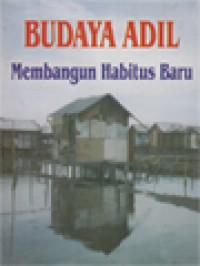 Image of Budaya Adil: Membangun Habitus Baru / A. Widyahadi Seputra, Hilarius Manguntu, I. Swasono, Masiya Suryataruna, G N Aswin (Editor)