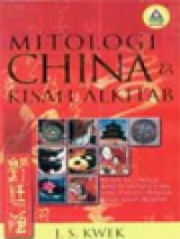 Image of Mitologi China Dan Kisah Alkitab: Mitos, Legenda & Adat Istiadat China Yang Paralel Dengan Kisah-Kisah Alkitab