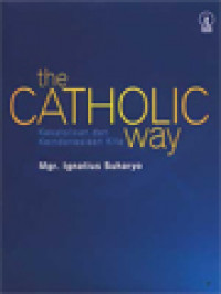 Image of The Catholic Way: Kekatolikan Dan Keindonesiaan Kita