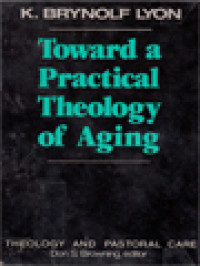 Image of Toward A Practical Theology Of Aging: Theology And Pastoral Care