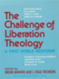 The Challenge Of Liberation Theology: A First World Response / Brian Mahan, L. Dale Richesin (Edited)