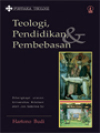 Image of Teologi, Pendidikan, Dan Pembebasan: Dilengkapi Ulasan Universitas Kristiani Oleh Jon Sobrino SJ