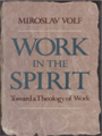 Image of Work In The Spirit: Toward A Theology Of Work