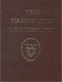Image of The Carmelite Lectionary: Containing The Masses Proper To The Carmelite Order And The Order Of Discalced Carmelites From The Carmelite Missal, 1979, With Certain Authorized Additions