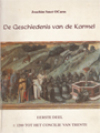 Image of De Geschiedenis Van De Karmel, Eerste Deel: ± 1200 Tot Het Concilie Van Trente