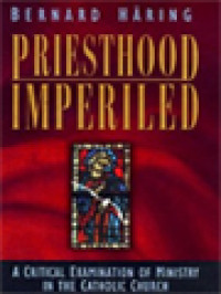 Image of Priesthood Imperiled: A Critical Examination Of Ministry In The Catholic Church
