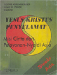 Image of Yesus Kristus Penyelamat: Misi Cinta Dan Pelayanan-Nya Di Asia / Georg Kirchberger, John Mansford Prior (Editor)