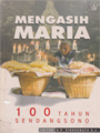 Image of Mengasih Maria: 100 Tahun Sendangsono / G. P. Sindhunata (Editor)