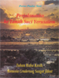 Image of Perjalananku Ke Tanah Suci Yerusalem: Tuhan Maha Kasih, Manusia Cenderung Sangat Jahat