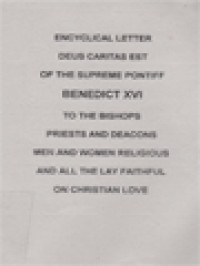 Image of Encyclical Letter Deus Caritas Est Of The Supreme Pontiff Benedict XVI To The Bishops, Priests And Deacons, Men And Women Religious, And All The Lay Faithful, On Christian Love