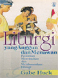 Image of Liturgi Yang Anggun Dan Menawan: Pedoman Menyiapkan Dan Melaksanakan Liturgi