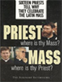 Image of Priest Where Is Thy Mass? Mass Where Is Thy Priest?: Sixteen Priests Tell Why They Celebrate The Latin Mass, The Seminary Interviews