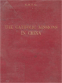 Image of The Catholic Missions In China: A Short Sketch Of The History Of The Catholic Church In China From The Earliest Records To Our Own Days