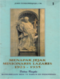Image of Menapak Jejak Misionaris Lazaris 1923-1935 (I): Dalam Rangka Kongregasi Misi 75 Tahun Di Indonesia