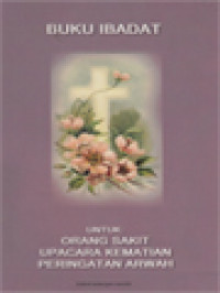 Image of Buku Ibadat Untuk: Orang Sakit, Upacara Kematian, Peringatan Arwah