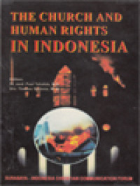 Image of The Church And Human Rights In Indonesia: Surabaya-Indonesia Christian Communication Forum / Paul Tahalele, Thomas Santoso (Edited)