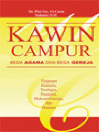Image of Kawin Campur Beda Agama Dan Beda Gereja: Tinjauan Historis, Teologis, Pastoral, Hukum Gereja Dan Hukum Sipil