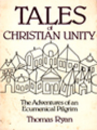 Image of Tales Of Christian Unity: The Adventures Of An Ecumenical Pilgrim