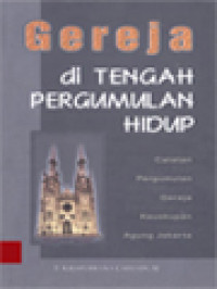 Image of Gereja Di Tengah Pergumulan Hidup: Catatan Pergumulan Gereja Keuskupan Agung Jakarta