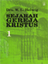 Image of Sejarah Gereja Kristus 1: Garis-Garis Besar Sejarah Gereja
