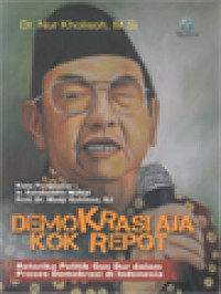 Image of Demokrasi Aja Kok Repot: Retorika Politik Gus Dur Dalam Proses Demokrasi Di Indonesia