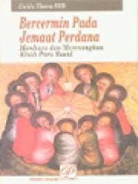 Image of Bercermin Pada Jemaat Perdana: Membaca Dan Merenungkan Kisah Para Rasul