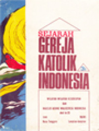 Image of Sejarah Gereja Katolik Indonesia 3b: Wilayah-Wilayah Keuskupan Dan Majelis Agung Waligereja Indonesia Abad Ke-20: Jawa, Nusa Tenggara