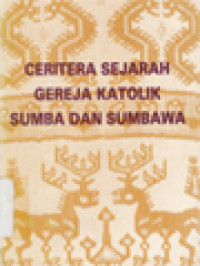 Image of Ceritera Sejarah Gereja Katolik Sumba Dan Sumbawa Dengan Sejarah Umum Sumba Kuno Sebagai Latar Belakang
