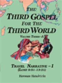 Image of The Third Gospel For The Third World, Volume Three-A: Travel Narrative-I (Luke 9:51-13:21)