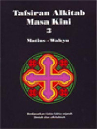 Image of Tafsiran Alkitab Masa Kini III: Matius-Wahyu, Berdasarkan Fakta-Fakta Sejarah Ilmiah Dan Alkitabiah