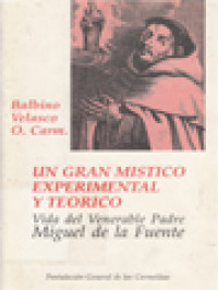 Image of Un Gran Mistico Experimental Y Teórico: Vida Del Venerable Padre Miguel De La Fuente