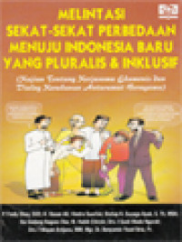 Image of Melintasi Sekat-Sekat Perbedaan Menuju Indonesia Baru Yang Pluralis & Inklusif (Kajian Tentang Kerjasama Ekumenis Dan Dialog Kerukunan Antarumat Beragama)