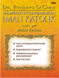 Image of Mempertanggungjawabkan Iman Katolik, Buku Kedua: Jawaban Atas Beberapa Kritik Terhadap Ajaran Gereja Katolik