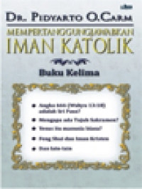 Image of Mempertanggungjawabkan Iman Katolik, Buku Kelima: Jawaban Atas Beberapa Kritik Terhadap Ajaran Gereja Katolik