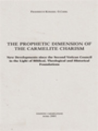 Image of The Prophetic Dimension Of The Carmelite Charism: New Developments Since The Second Vatican Council In The Light Of Biblical, Theological And Historical Foundations
