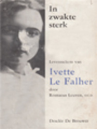 Image of In Zwakte Sterk, Levensschets Van Yvette Le Falher
