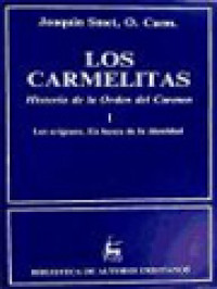 Image of Los Carmelitas: Historia De La Orden Del Carmen 1. Los Orígenes. En Busca De La Identidad (ca. 1206-1563)