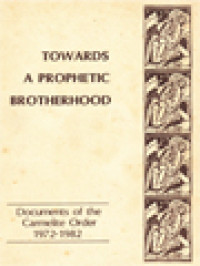 Image of Towards A Prophetic Brotherhood: Documents Of The Carmelite Order 1972-1982
