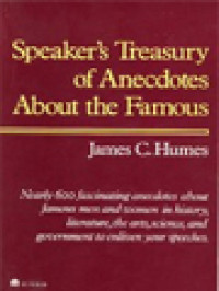 Image of Speaker's Treasury Of Anecdotes About The Famous: Nearly 600 Fascinating Anecdotes About Famous Men And Women In History, Literature, The Art, Science, And Government To Enliven Your Speeches
