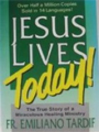 Image of Jesus Lives Today! The True Story Of A Miraculous Healing Ministry