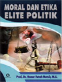 Image of Moral Dan Etika Elite Politik
