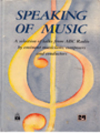 Image of Speaking Of Music: A Selection Of Talks From ABC Radio By Eminent Musiciant, Composers And Conductors / Jan Balodis, Tony Cane (Editor)