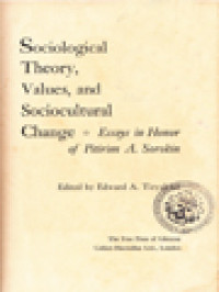 Image of Sociological Theory, Values, And Sociocultural Change: Essays In Honor Of Pitirim A. Sorokin / Edward A. Tiryakian (Edited)