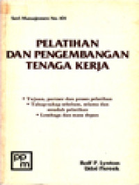 Image of Pelatihan Dan Pengembangan Tenaga Kerja: • Tujuan, Partner Dan Proses Pelatihan • Tahap-Tahap Sebelum, Selama Dan Sesudah Pelatihan • Lembaga Dan Masa Depan.